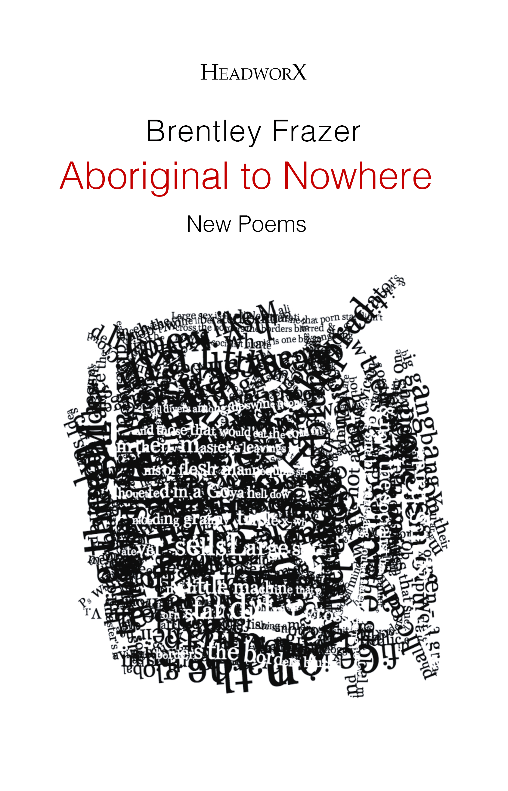 Aboriginal to Nowhere new poems by Brentley Frazer Australian Author HeadworX 2016